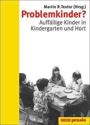 Problemkinder? Auffällige Kinder in Kindergarten und Hort