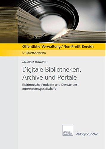 Digitale Bibliotheken, Archive und Portale: Elektronische Produkte und Dienste der Informationsgesellschaft