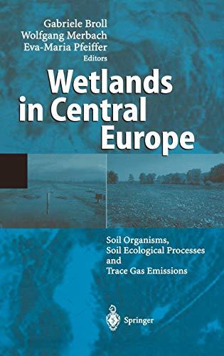 Wetlands in Central Europe: Soil Organisms, Soil Ecological Processes and Trace Gas Emissions