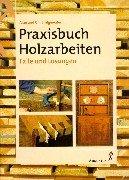 Praxisbuch Holzarbeiten