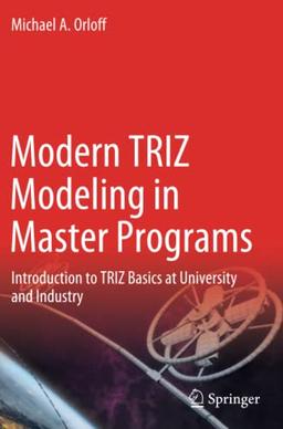 Modern TRIZ Modeling in Master Programs: Introduction to TRIZ Basics at University and Industry