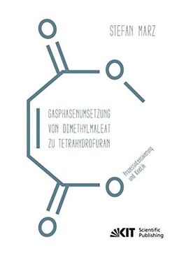 Gasphasenumsetzung von Dimethylmaleat zu Tetrahydrofuran : Prozessintensivierung und Kinetik