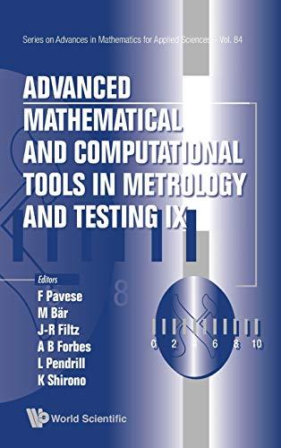 Advanced Mathematical and Computational Tools in Metrology and Testing IX (Series on Advances in Mathematics for Applied Sciences, Band 84)