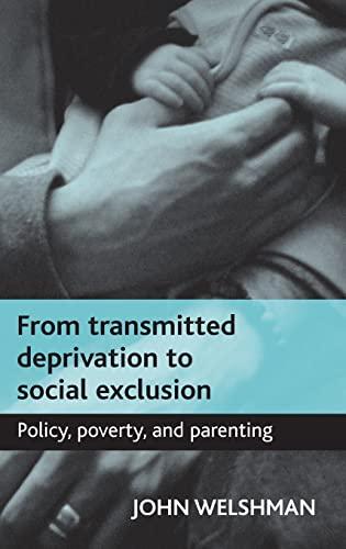 From transmitted deprivation to social exclusion: Policy, Poverty and Parenting