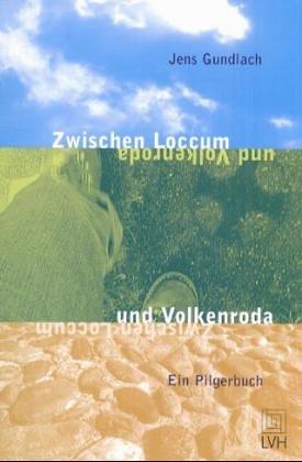 Zwischen Loccum und Volkenroda: Ein Pilgerbuch