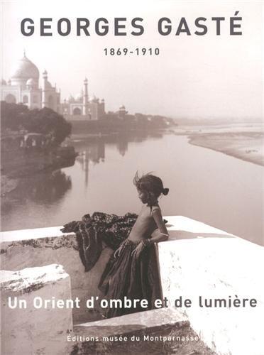 Georges Gasté : Un Orient d'ombre et de lumière (1869-1910)