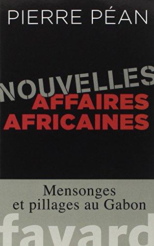 Nouvelles affaires africaines : mensonges et pillages au Gabon