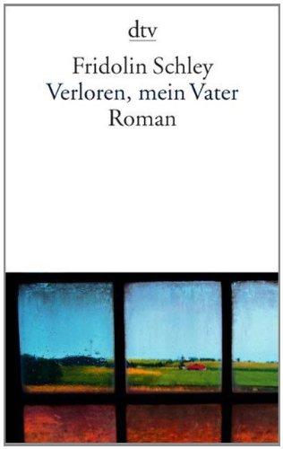 Verloren, mein Vater: Roman