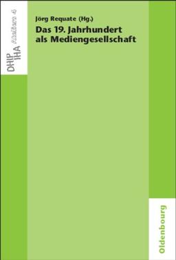 Das 19. Jahrhundert als Mediengesellschaft
