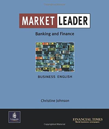 Market Leader Banking and Finance Business English: Intermediate: Banking and Finance: Business English with the "Financial Times"