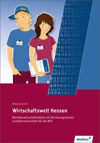 Wirtschaftswelt Hessen: Betriebswirtschaftslehre mit Rechnungswesen und Bürowirtschaft für die Berufsfachschule: Schülerbuch, 2., überarbeitete Auflage, 2011