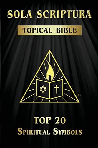 Sola Scriptura Topical Bible: Top 20 Spiritual Symbols