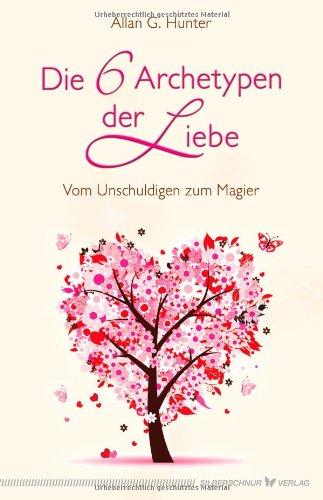 Die 6 Archetypen der Liebe - Vom Unschuldigen zum Magier