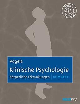 Klinische Psychologie: Körperliche Erkrankungen kompakt: Mit Online-Materialien