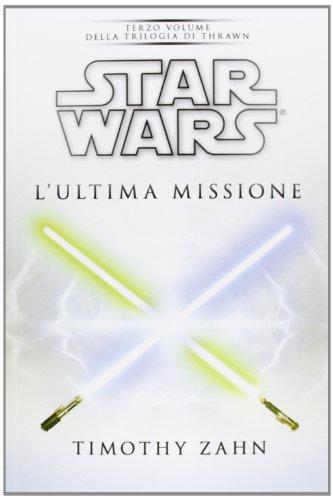 Star Wars. L'ultima Missione. La Trilogia Di Thrawn. Vol. 3