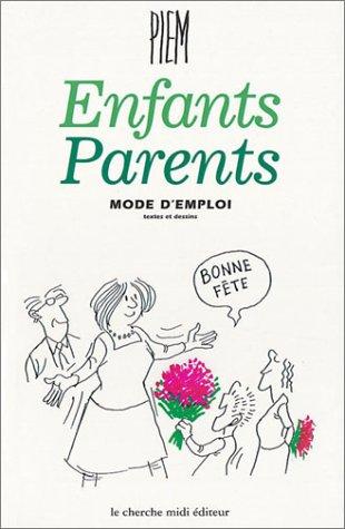 Enfants parents mode d'emploi : textes et dessins