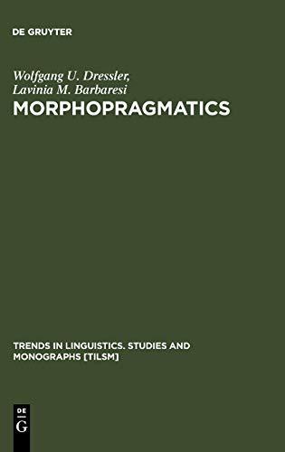 Morphopragmatics: Diminutives and Intensifiers in Italian, German, and Other Languages (Trends in Linguistics. Studies and Monographs [TiLSM], 76)