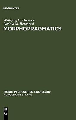 Morphopragmatics: Diminutives and Intensifiers in Italian, German, and Other Languages (Trends in Linguistics. Studies and Monographs [TiLSM], 76)