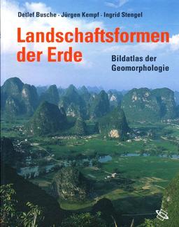 Landschaftsformen der Erde: Bildatlas der Geomorphologie