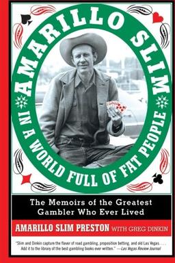 Amarillo Slim in a World Full of Fat People: The Memoirs of the Greatest Gambler Who Ever Lived