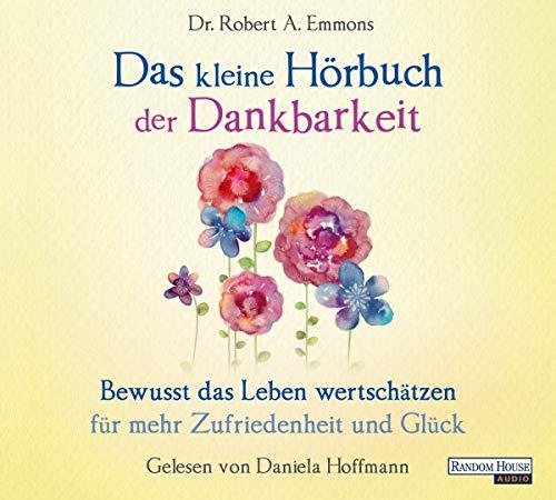 Das kleine Hör-Buch der Dankbarkeit: Bewusst das Leben wertschätzen für mehr Zufriedenheit und Glück (Das kleine Buch, Band 4)