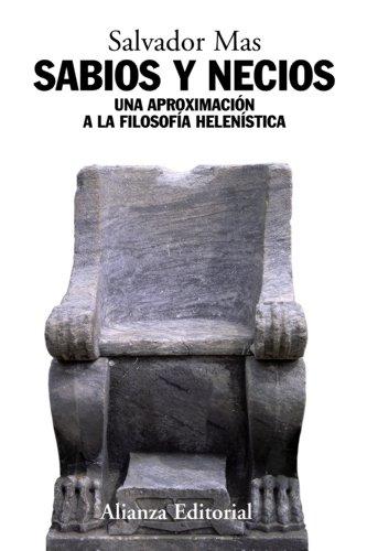 Sabios y necios : una aproximación a la filosofía helenística (Alianza Ensayo)