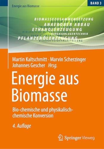 Energie aus Biomasse: Bio-chemische und physikalisch-chemische Konversion