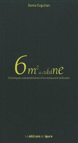 6 m2 de cuisine : chroniques extraordinaires d'un restaurant ordinaire