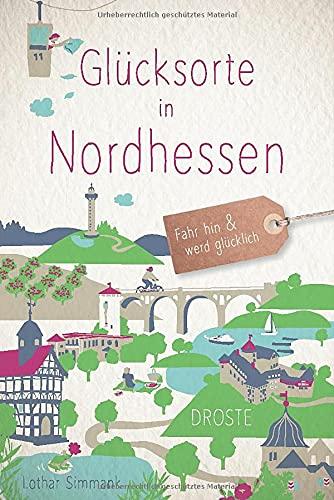 Glücksorte in Nordhessen: Fahr hin und werd glücklich