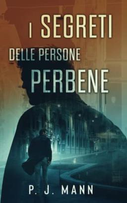 I Segreti delle Persone Perbene: Le indagini del Commissario Scala (Vol.2)