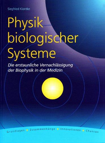 Physik biologischer Systeme: Die erstaunliche Vernachlässigung der Biophysik in der Medizin