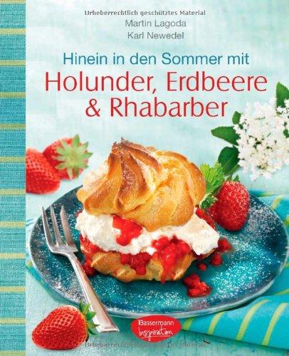 Hinein in den Sommer mit Holunder, Erdbeere & Rhabarber