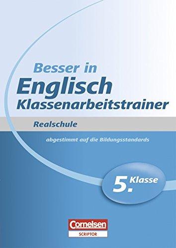 Besser in der Sekundarstufe I Englisch Realschule 5. Schuljahr. Klassenarbeitstrainer: Übungsbuch mit separatem Lösungsheft (24 S.) (Cornelsen Scriptor - Besser in)