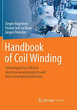 Handbook of Coil Winding: Technologies for efficient electrical wound products and their automated production