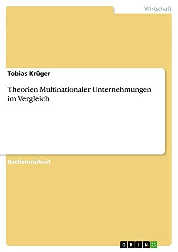 Theorien Multinationaler Unternehmungen im Vergleich