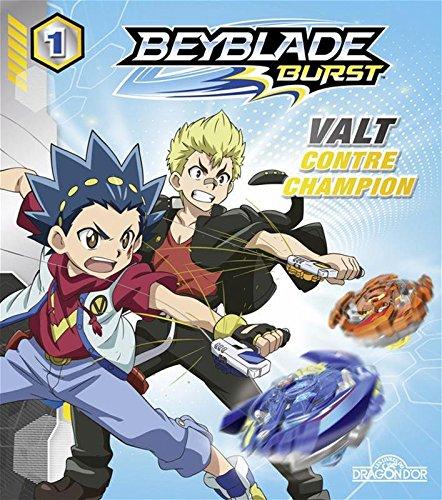 Beyblade burst. Vol. 1. Valt contre Champion