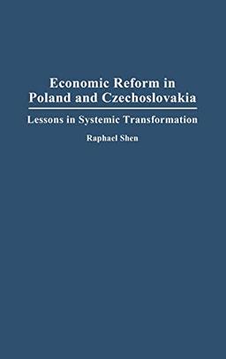 Economic Reform in Poland and Czechoslovakia: Lessons in Systemic Transformation