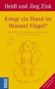 Kriegt ein Hund im Himmel Flügel?: Religiöse  Erziehung in den ersten sechs Lebensjahren