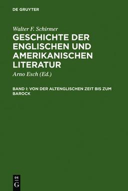 Walter F. Schirmer: Geschichte der englischen und amerikanischen Literatur / Von der altenglischen Zeit bis zum Barock