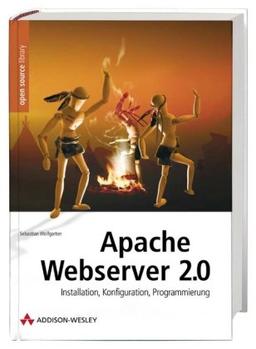 Apache Webserver 2: Installation, Konfiguration, Programmierung (Open Source Library)