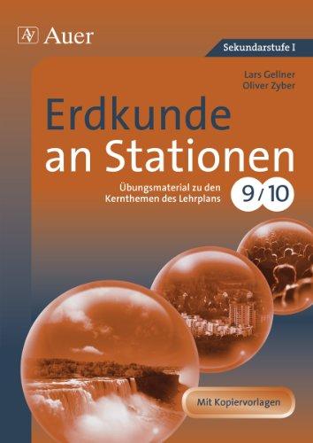 Erdkunde an Stationen 9-10: Übungsmaterial zu den Kernthemen des Lehrplans, Klasse 9/10