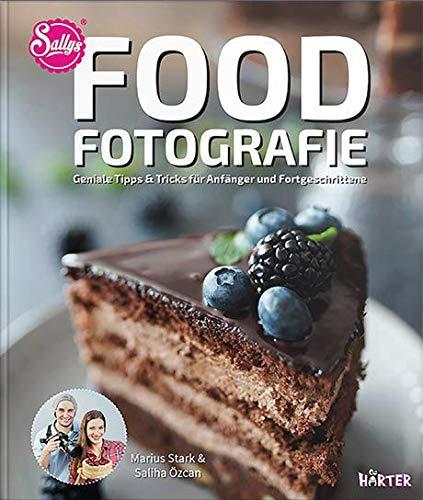 Food-Fotografie. Geniale Tipps & Tricks für Anfänger und Fortgeschrittene