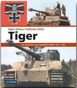 Tiger. Die Geschichte einer legendären Waffe 1942-1945