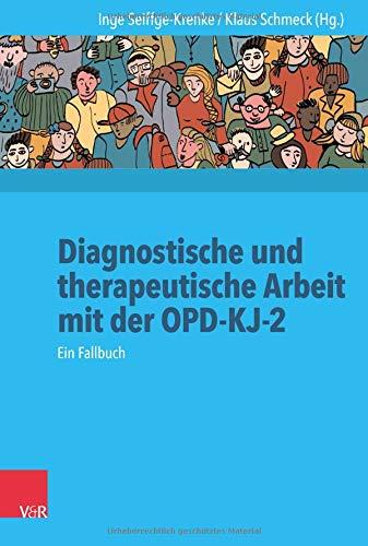 Diagnostische und therapeutische Arbeit mit der OPD-KJ-2: Ein Fallbuch