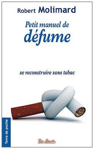 Petit manuel de défume : se reconstruire sans tabac