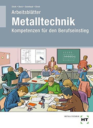 Arbeitsblätter Metalltechnik Kompetenzen für den Berufseinstieg