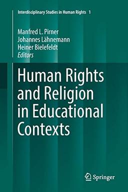 Human Rights and Religion in Educational Contexts (Interdisciplinary Studies in Human Rights, Band 1)