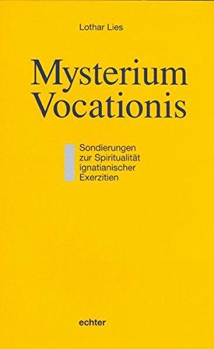 Mysterium Vocationis: Sondierungen zur Spiritualität ignatianischer Exerzitien