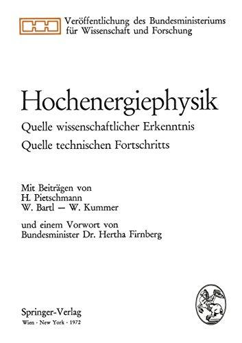 Hochenergiephysik: "Quelle Wissenschaftlicher Erkenntnis, Quelle Technischen Fortschritts" (Veröffentlichung des Bundesministeriums für Wissenschaft und Forschung)