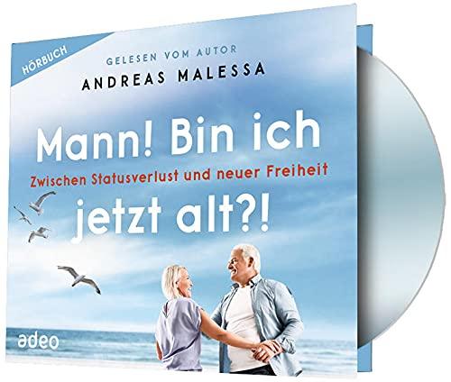 Mann! Bin ich jetzt alt?! - Hörbuch: Zwischen Statusverlust und neuer Freiheit